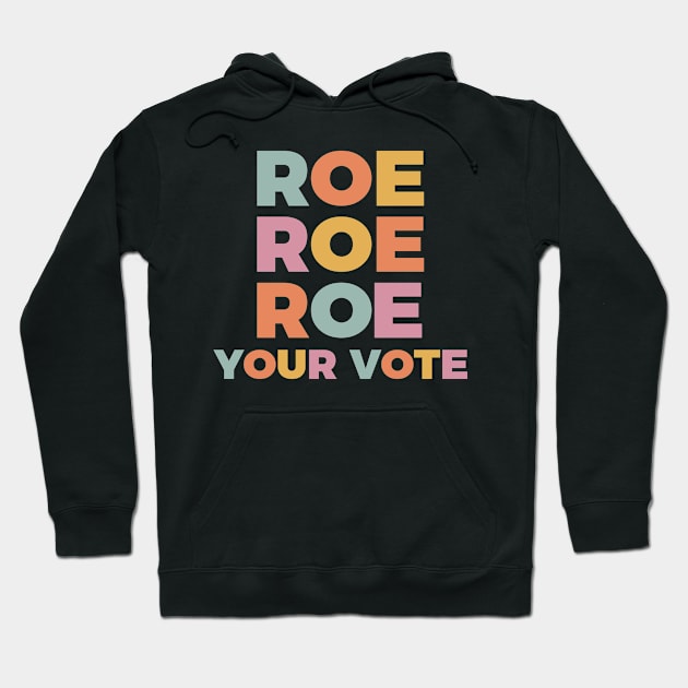 Roevember, Roe Roe Roe Your Vote, Pro Choice Women's Rights Rights, Election Day 2022 Hoodie by yass-art